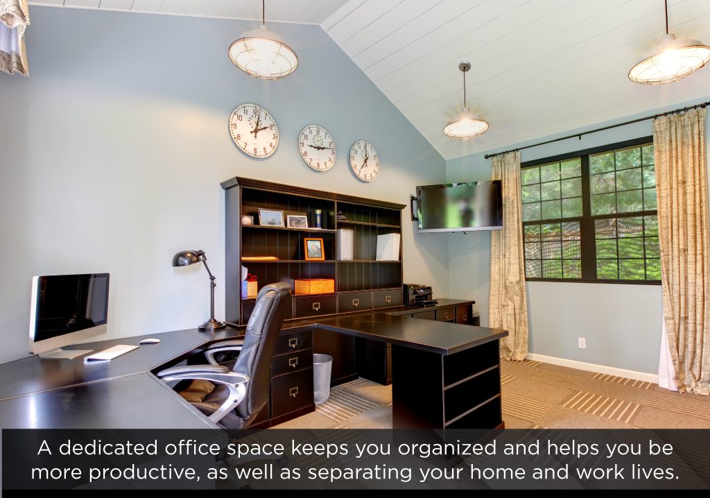 A dedicated home office space allows you to separate home and work life