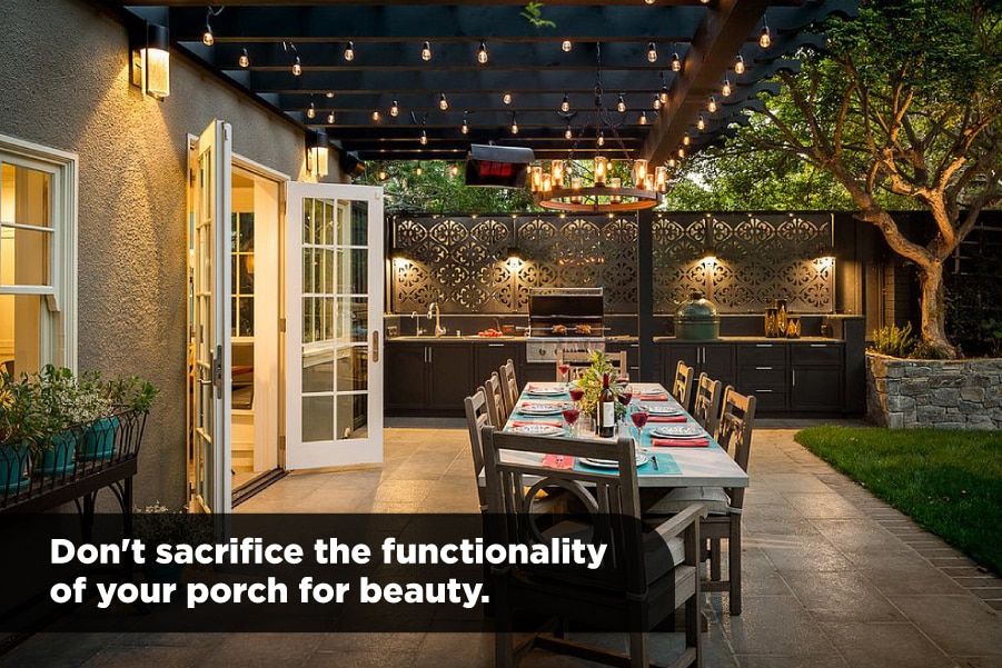 Don't sacrifice the functionality of your porch for beauty